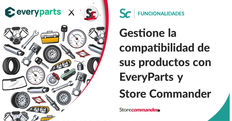 Gestione la compatibilidad de sus productos con EveryParts y Store Commander Gestione la compatibilidad de sus productos con EveryParts y Store Commander