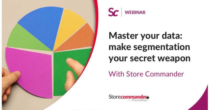 Master your data: make segmentation your secret weapon in Store Commander Master your data: make segmentation your secret weapon in Store Commander
